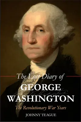 Zaginiony dziennik Jerzego Waszyngtona: Lata wojny o niepodległość - The Lost Diary of George Washington: The Revolutionary War Years