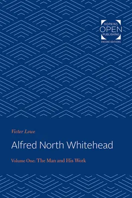 Alfred North Whitehead Vol 1: Człowiek i jego dzieło - Alfred North Whitehead Vol 1: The Man and His Work