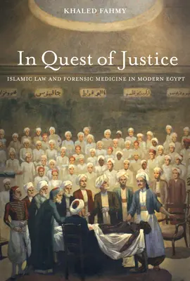 W poszukiwaniu sprawiedliwości: Prawo islamskie i medycyna sądowa we współczesnym Egipcie - In Quest of Justice: Islamic Law and Forensic Medicine in Modern Egypt
