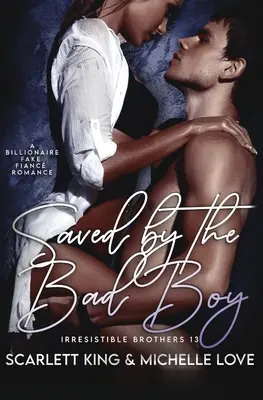 Saved by the Bad Boy: A Billionaire Fake Fianc Romance