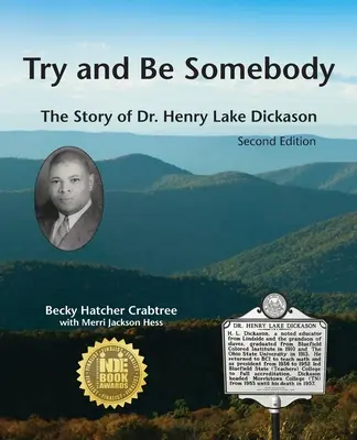 Spróbuj być kimś: Historia doktora Henry'ego Lake'a Dickasona - Try and Be Somebody: The Story of Dr. Henry Lake Dickason