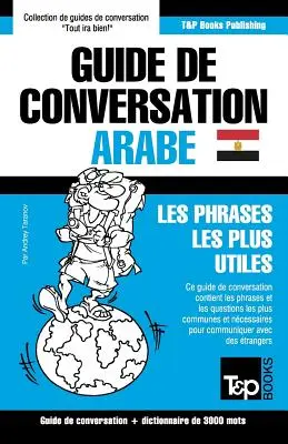 Rozmówki francusko-arabskie i słownik ormiański 3000 haseł - Guide de conversation Franais-Arabe gyptien et vocabulaire thmatique de 3000 mots