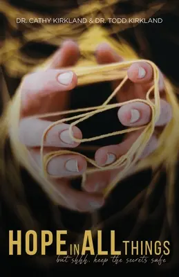 Nadzieja we wszystkim: ale ciii, strzeż tajemnic - Hope In All Things: but shhh, Keep the Secrets Safe
