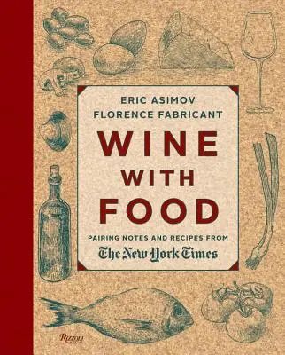 Wino z jedzeniem: Notatki na temat parowania i przepisy z New York Timesa - Wine with Food: Pairing Notes and Recipes from the New York Times