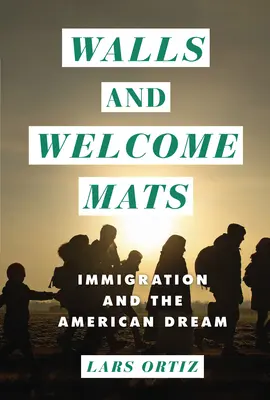 Mury i maty powitalne: Imigracja i amerykański sen - Walls and Welcome Mats: Immigration and the American Dream