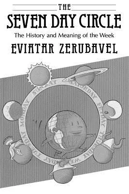Siedmiodniowy krąg: Historia i znaczenie tygodnia - The Seven Day Circle: The History and Meaning of the Week