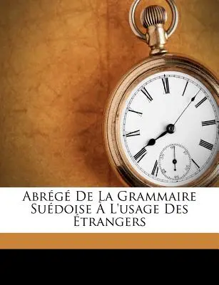 Abrg De La Grammaire Sudoise L'usage Des trangers - Abrg De La Grammaire Sudoise  L'usage Des trangers