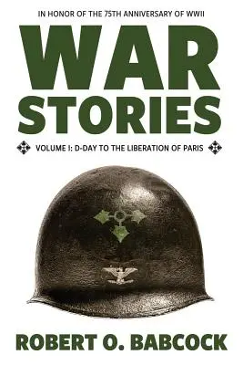 Historie wojenne, tom I: Od D-Day do wyzwolenia Paryża - War Stories Volume I: D-Day to the Liberation of Paris