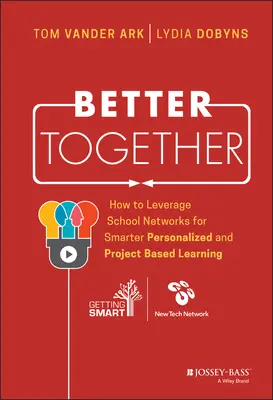 Razem lepiej: Jak wykorzystać sieci szkół do inteligentniejszego, spersonalizowanego i opartego na projektach uczenia się - Better Together: How to Leverage School Networks for Smarter Personalized and Project Based Learning