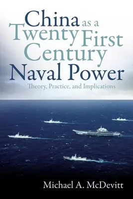 Chiny jako potęga morska XXI wieku: teoria, praktyka i implikacje - China as a Twenty-First Century Naval Power: Theory, Practice, and Implications