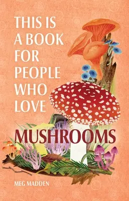 To książka dla ludzi, którzy kochają grzyby - This Is a Book for People Who Love Mushrooms