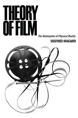 Teoria filmu: Odkupienie fizycznej rzeczywistości - Theory of Film: The Redemption of Physical Reality