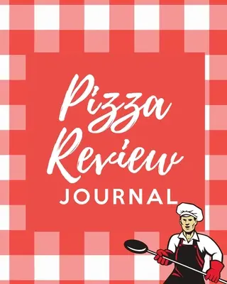 Dziennik recenzji pizzy: Rejestruj i oceniaj recenzje restauracji Expert Pizza Foodie Prompted Zapamiętywanie ulubionego kawałka Książka z dziennikiem prezentów - Pizza Review Log: Record & Rank Restaurant Reviews Expert Pizza Foodie Prompted Remembering Your Favorite Slice Gift Log Book