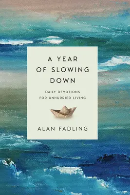 Rok spowolnienia: codzienne nabożeństwa dla niespiesznego życia - A Year of Slowing Down: Daily Devotions for Unhurried Living