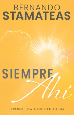 Siempre Ah: Experimenta a Dios En Tu Da (Wydanie w języku hiszpańskim, Zawsze tam (hiszpański)) - Siempre Ah: Experimenta a Dios En Tu Da (Spanish Language Edition, Always There (Spanish))