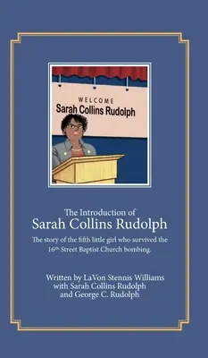 Wprowadzenie Sarah Collins Rudolph: Historia piątej małej dziewczynki, która przeżyła zamach bombowy w kościele baptystów przy 16 ulicy - The Introduction of Sarah Collins Rudolph: The story of the fifth little girl who survived the 16th Street Baptist Church bombing
