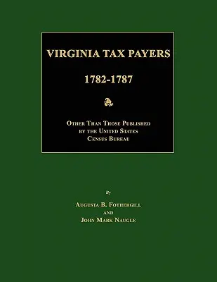 Podatnicy Virginia 1782 - 1787; Inne niż te opublikowane przez Biuro Spisu Ludności Stanów Zjednoczonych - Virginia Tax Payers 1782 - 1787; Other Than Those Published by the United States Census Bureau