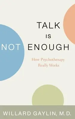Rozmowa to za mało: Jak naprawdę działa psychoterapia - Talk Is Not Enough: How Psychotherapy Really Works