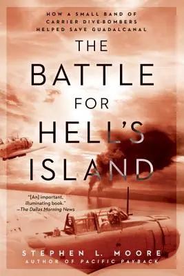 Bitwa o Hell's Island: Jak niewielka grupa lotniskowców nurkujących pomogła ocalić Guadalcanal - The Battle for Hell's Island: How a Small Band of Carrier Dive-Bombers Helped Save Guadalcanal