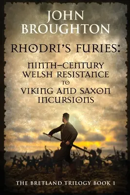 Furie Rodriego: Dziewięciowieczny walijski opór wobec najazdów Wikingów i Sasów - Rhodri's Furies: Ninth-century Welsh Resistance to Viking and Saxon incursions