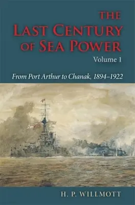 Ostatnie stulecie potęgi morskiej, tom 1: Od Port Artur do Chanak, 1894-1922 - The Last Century of Sea Power, Volume 1: From Port Arthur to Chanak, 1894-1922