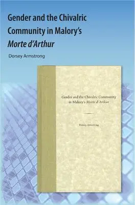 Płeć i społeczność rycerska w „Morte d'Arthur” Malory'ego - Gender and the Chivalric Community in Malory's Morte d'Arthur