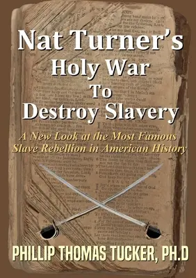 Święta wojna Nat Turnera o zniszczenie niewolnictwa - Nat Turner's Holy War To Destroy Slavery