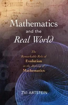 Matematyka i świat rzeczywisty: Niezwykła rola ewolucji w tworzeniu matematyki - Mathematics and the Real World: The Remarkable Role of Evolution in the Making of Mathematics