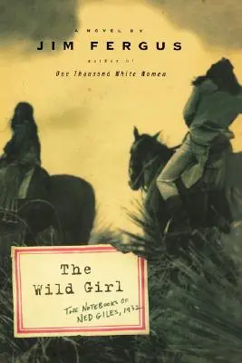 Dzika dziewczyna: Notatniki Neda Gilesa, 1932 r. - The Wild Girl: The Notebooks of Ned Giles, 1932