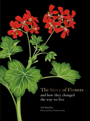 Historia kwiatów: I jak zmieniły sposób, w jaki żyjemy - The Story of Flowers: And How They Changed the Way We Live