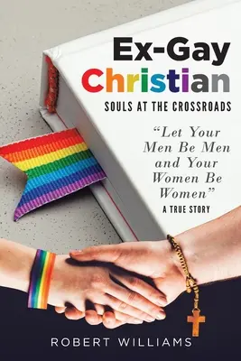 Były gej - chrześcijanin: dusze na rozdrożu - Ex-Gay Christian: Souls at the Crossroads