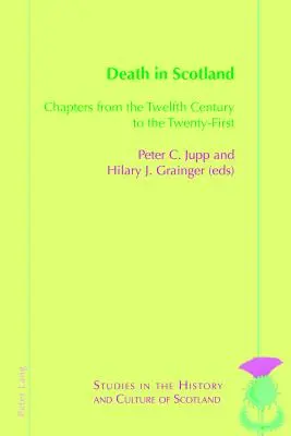 Śmierć w Szkocji: Rozdziały od dwunastego wieku do dwudziestego pierwszego - Death in Scotland: Chapters from the Twelfth Century to the Twenty-First