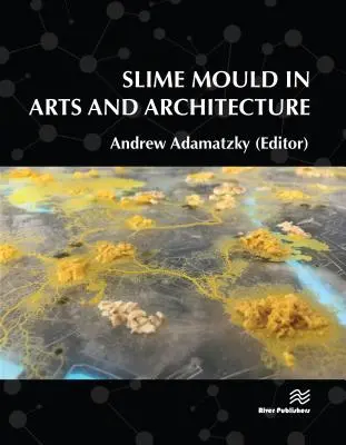 Pleśń śluzowa w sztuce i architekturze - Slime Mould in Arts and Architecture