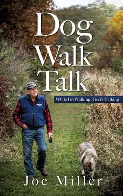 Dog Walk Talk: Gdy ja idę, Bóg mówi - Dog Walk Talk: While I'm Walking, God's Talking