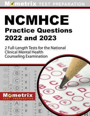 Ncmhce Practice Questions 2022 i 2023 - 2 pełnowymiarowe testy do Narodowego Klinicznego Egzaminu z Poradnictwa Zdrowia Psychicznego: [3rd Edition]. - Ncmhce Practice Questions 2022 and 2023 - 2 Full-Length Tests for the National Clinical Mental Health Counseling Examination: [3rd Edition]