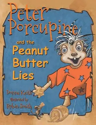 Peter Porcupine i kłamstwa na temat masła orzechowego - Peter Porcupine and the Peanut Butter Lies