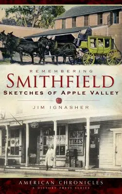 Pamiętając Smithfield: Szkice z Apple Valley - Remembering Smithfield: Sketches of Apple Valley