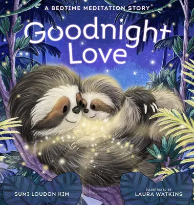 Miłość na dobranoc: Opowieść medytacyjna na dobranoc - Goodnight Love: A Bedtime Meditation Story