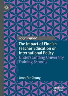 Wpływ fińskiej edukacji nauczycieli na politykę międzynarodową: Zrozumienie szkół wyższych - The Impact of Finnish Teacher Education on International Policy: Understanding University Training Schools