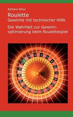 Roulette - Gewinne mit technischer Hilfe: Die Wahrheit zur Gewinnoptimierung beim Roulettespiel