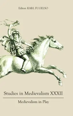 Studia nad średniowieczem XXXII: Średniowiecze w grze - Studies in Medievalism XXXII: Medievalism in Play