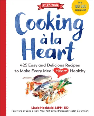 Cooking La Heart, Fourth Edition: 500 łatwych i pysznych przepisów na zdrowe posiłki świadome serca - Cooking  La Heart, Fourth Edition: 500 Easy and Delicious Recipes for Heart-Conscious, Healthy Meals