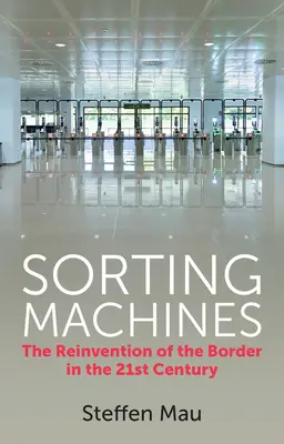 Maszyny sortujące: Ponowne wynalezienie granicy w XXI wieku - Sorting Machines: The Reinvention of the Border in the 21st Century