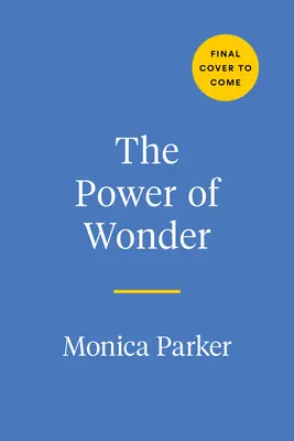 The Power of Wonder: Niezwykłe emocje, które zmienią sposób, w jaki żyjesz, uczysz się i przewodzisz - The Power of Wonder: The Extraordinary Emotion That Will Change the Way You Live, Learn, and Lead