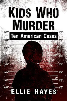 Dzieci, które mordują: Dziesięć amerykańskich przypadków - Kids Who Murder: Ten American Cases