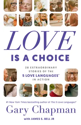 Miłość to wybór: 28 niezwykłych historii 5 języków miłości w praktyce - Love Is a Choice: 28 Extraordinary Stories of the 5 Love Languages(r) in Action