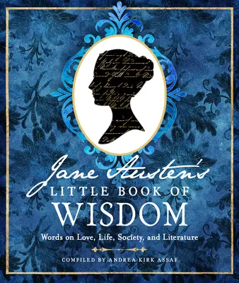 Mała księga mądrości Jane Austen: Słowa o miłości, życiu, społeczeństwie i literaturze - Jane Austen's Little Book of Wisdom: Words on Love, Life, Society, and Literature