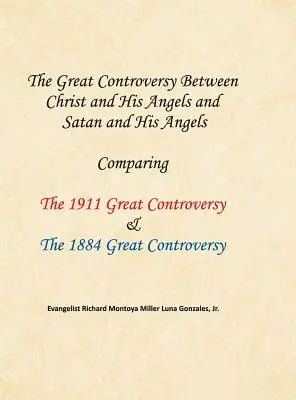 Wielki spór między Chrystusem i Jego aniołami a szatanem i jego aniołami: Porównanie Wielkiego sporu z 1911 roku i Wielkiego sporu z 1884 roku - The Great Controversy Between Christ and His Angels and Satan and His Angels: Comparing The 1911 Great Controversy & The 1884 Great Controversy