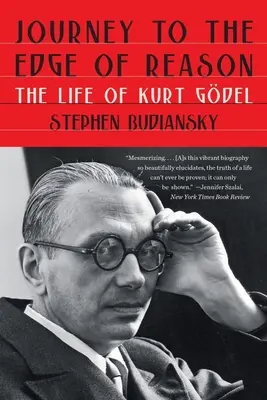 Podróż do krańca rozumu: Życie Kurta Gdela - Journey to the Edge of Reason: The Life of Kurt Gdel