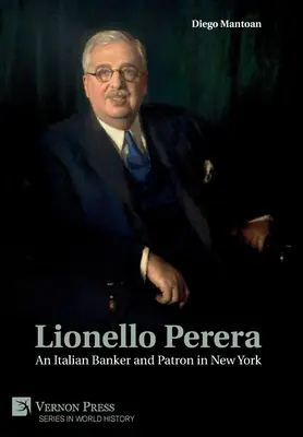 Lionello Perera: Włoski bankier i mecenas w Nowym Jorku (czarno-białe) - Lionello Perera: An Italian Banker and Patron in New York (B&W)